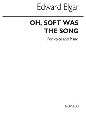 Edward Elgar: Edward Oh Soft Was The Song In D Voice And Piano