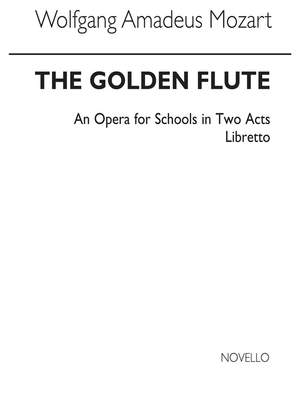 Wolfgang Amadeus Mozart: The Golden Flute Libretto
