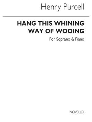 Henry Purcell: Hang This Whining Way Of Wooing