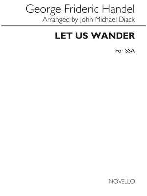 Georg Friedrich Händel: Let Us Wander