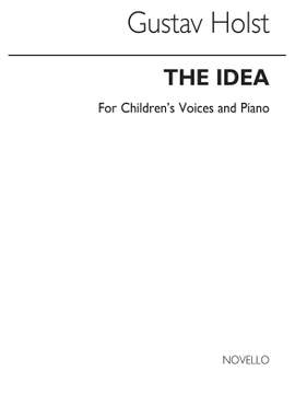 Gustav Holst: The Idea-children's Voices And Piano