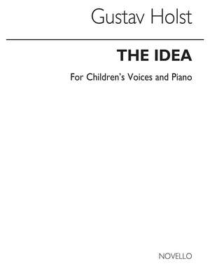 Gustav Holst: The Idea-children's Voices And Piano