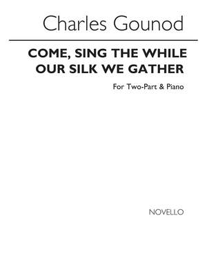Charles Gounod: Come Sing The While