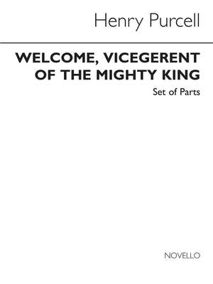 Henry Purcell: Welcome Vicegerent To The Might King Wood