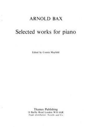 Arnold Bax: Selected Works For Piano