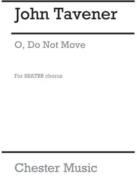 John Tavener: O Do Not Move