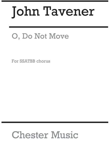 John Tavener: O Do Not Move