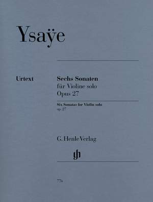 Ysaÿe, E: Sechs Sonaten für Violine solo op. 27