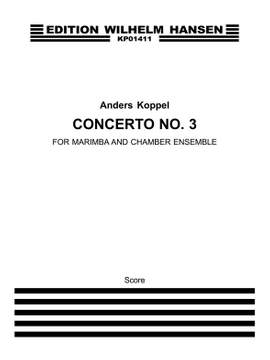 Anders Koppel: Concerto No. 3 For Marimba And Chamber Ensemble