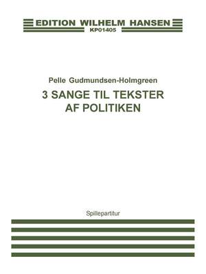Pelle Gudmundsen-Holmgreen: 3 Sange Til Tekster Af Politiken
