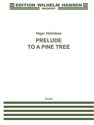 Vagn Holmboe: Prelude To A Pine Tree F/S