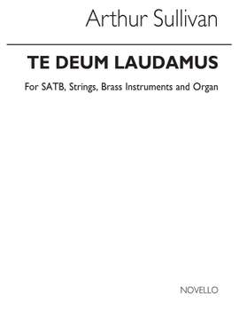 Arthur Seymour Sullivan: Te Deum (A Thanksgiving For Victory)