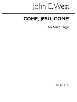 John E. West: Come, Jesu Come!