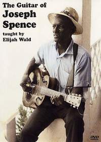 Elijah Wald_Joseph Spence: The Guitar Of Joseph Spence