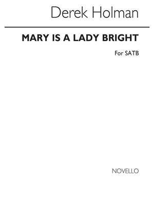 Derek Holman: Mary Is A Lady Bright (SATB Chorus)