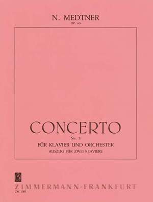 Medtner, N: Drittes Klavierkonzert e-Moll E minor op. 60
