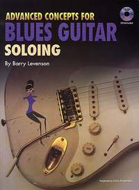 Advanced Concepts For Blues Guitar Soloing