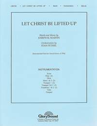 Joseph M. Martin: Let Christ Be Lifted Up