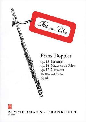 Albert Franz Doppler: Berceuse, Mazurka, Nocturne op. 15, 16, 17