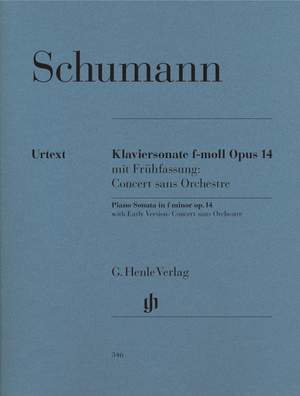 Schumann, R: Piano Sonata f minor with Early Version: Concerto without Orchestra op. 14