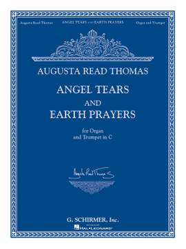 Augusta Read Thomas: Angel Tears and Earth Prayers