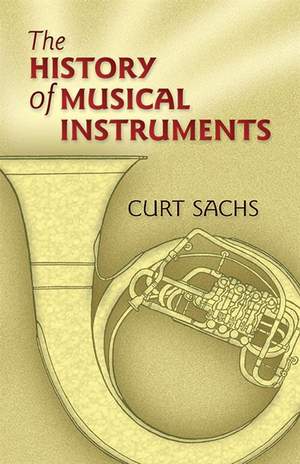 Curt Sachs: The History Of Musical Instruments