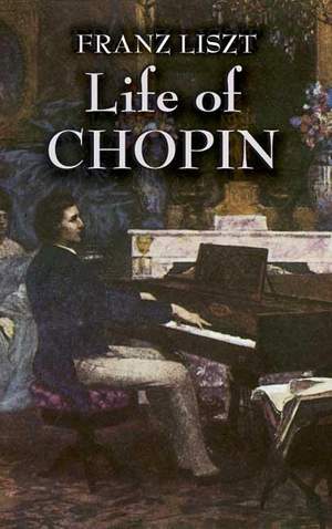 Franz Liszt: Life Of Chopin