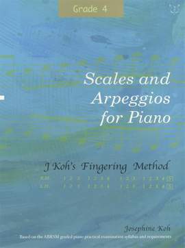 Josephine Koh: Scales and Arpeggios For Piano Grade 4