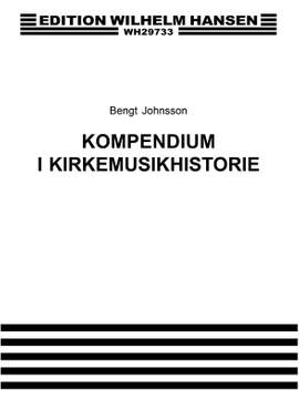 Bengt Johnsson: Kompendium I Kirkemusikhist.