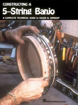 Roger H. Siminoff: Constructing a 5-String Banjo