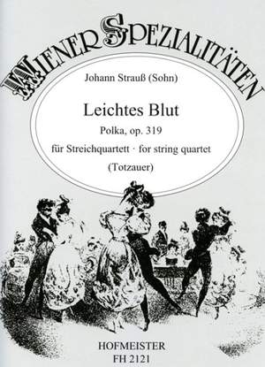 Johann Strauss Jr.: Leichtes Blut, op. 319