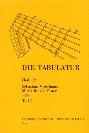 Vreedmann, S: Die Tabulatur Book 30: Musik Fur Cister, 1569, Teil I