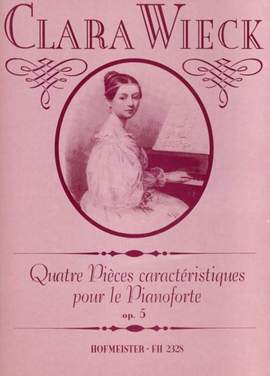 Clara Wieck: Quatre Piéces caractèristiques op. 5