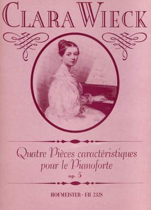 Clara Wieck: Quatre Piéces caractèristiques op. 5
