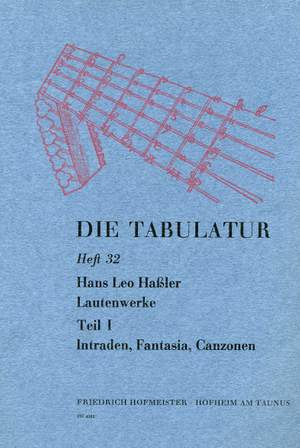 Hans Leo Hassler: Die Tabulatur, Heft 32: Lautenwerke, 1615