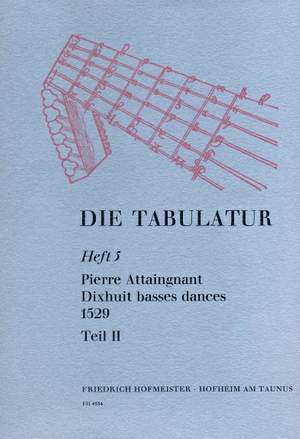 Attaingnant, P: Die Tabulatur Book  5: 18 Basses Dances, 1529, Teil Ii