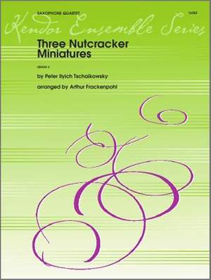 Pyotr Ilyich Tchaikovsky: Three Nutcracker Miniatures