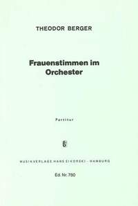Theodor Berger: Frauenstimmen im Orchester