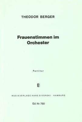 Theodor Berger: Frauenstimmen im Orchester