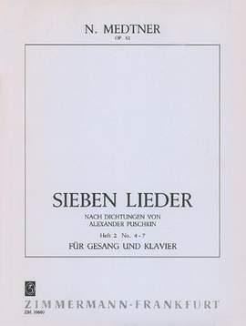 Medtner, N: 7 songs op. 52 Issue 2 Nr. 4-7