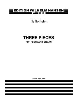 Ib Norholm: Three Pieces For Flute and Organ Op. 37a