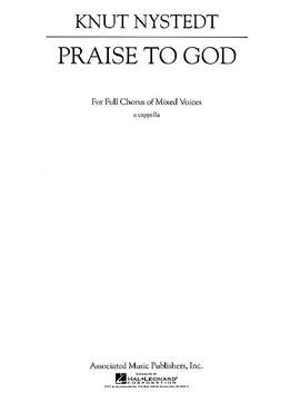 Knut Nystedt: Praise To God Unac
