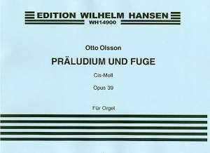 Otto Olsson: Prelude and Fugue In C Sharp Minor Op. 39