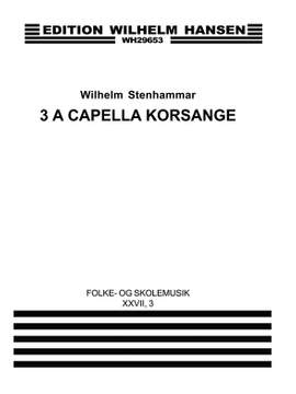 Wilhelm Stenhammer: Three A Capella Part Songs