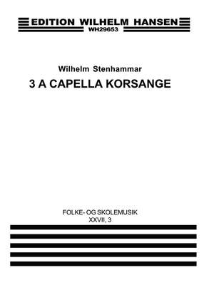 Wilhelm Stenhammer: Three A Capella Part Songs