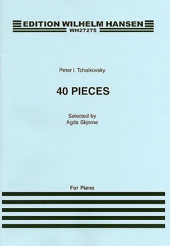Pyotr Ilyich Tchaikovsky: Peter Ilyich Tchaikovsky: 40 Pieces For Piano