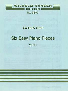 Svend Erik Tarp: Six Easy Pieces For Piano Op. 55a