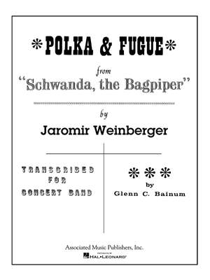 Jaromír Weinberger: Polka and Fugue from Schwanda, the Bagpiper