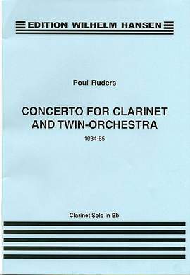 Poul Ruders: Concerto For Clarinet And Twin Orchestra
