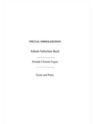 Johann Sebastian Bach: Prelude, Chorale And Fugue